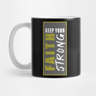 CHRISTIAN MOTIVATION: KEEP YOUR FAITH STRONG Mug